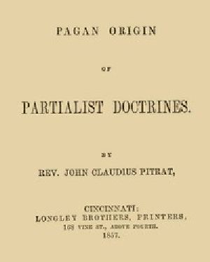 [Gutenberg 43630] • Pagan Origin of Partialist Doctrines